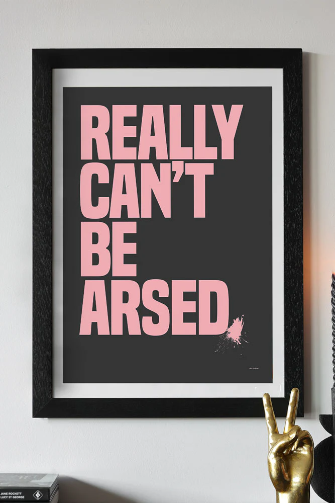 Really Can't Be Arsed Black & Pink Art Print - Unframed